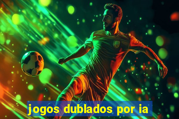 jogos dublados por ia